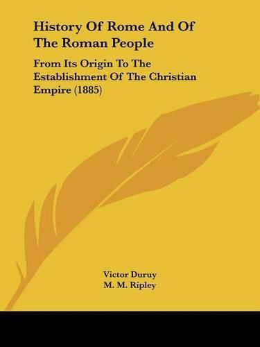 History of Rome and of the Roman People: From Its Origin to the Establishment of the Christian Empire (1885)