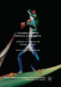 Cover image for Conservation of Tropical Rainforests: A Review of Financial and Strategic Solutions