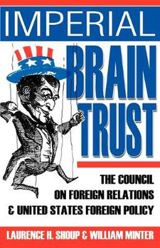 Cover image for Imperial Brain Trust: The Council on Foreign Relations and United States Foreign Policy