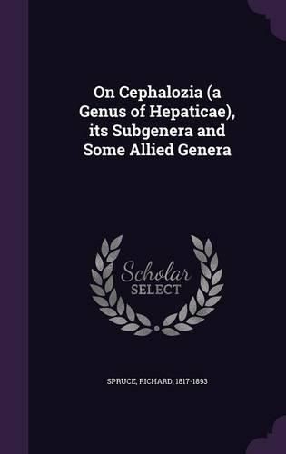 Cover image for On Cephalozia (a Genus of Hepaticae), Its Subgenera and Some Allied Genera