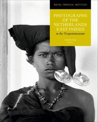 Cover image for Photographs of the Netherlands East Indies at the Tropenmuseum