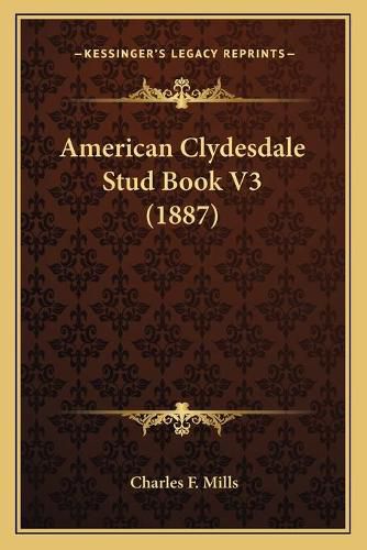 Cover image for American Clydesdale Stud Book V3 (1887)