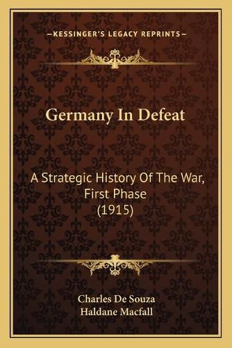 Cover image for Germany in Defeat: A Strategic History of the War, First Phase (1915)