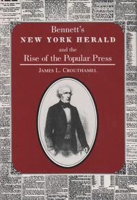 Cover image for Bennett's New York Herald and the Rise of the Popular Press