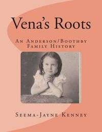 Cover image for Vena's Roots: An Anderson/Boothby Family History