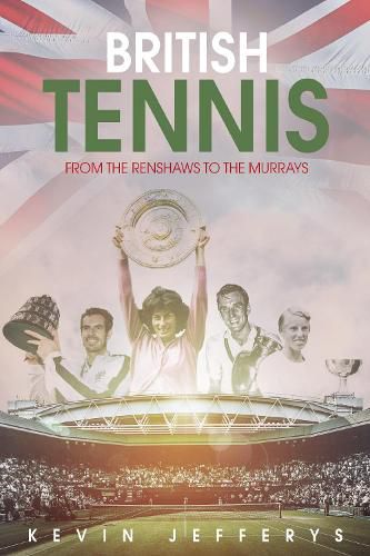 British Tennis: From the Renshaws to the Murrays