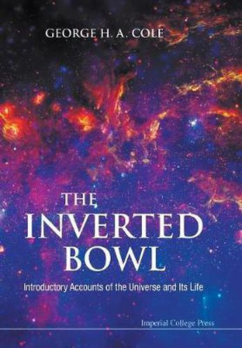 Cover image for Inverted Bowl, The: Introductory Accounts Of The Universe And Its Life