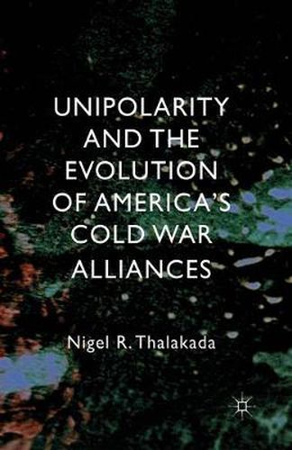 Cover image for Unipolarity and the Evolution of America's Cold War Alliances