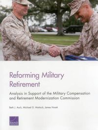 Cover image for Reforming Military Retirement: Analysis in Support of the Military Compensation and Retirement Modernization Commission