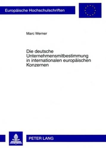 Cover image for Die Deutsche Unternehmensmitbestimmung in Internationalen Europaeischen Konzernen