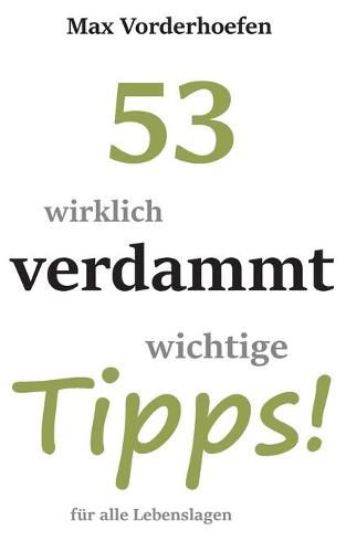 Cover image for 53 wirklich verdammt wichtige Tipps! fur alle Lebenslagen