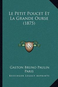 Cover image for Le Petit Poucet Et La Grande Ourse (1875)