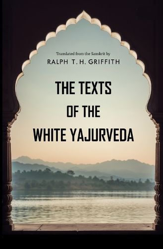Cover image for The Texts of the White Yajurveda