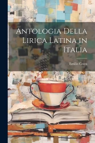 Cover image for Antologia Della Lirica Latina in Italia