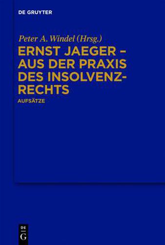 Ernst Jaeger - Aus Der Praxis Des Insolvenzrechts: Aufsatze