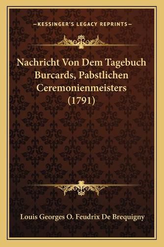 Cover image for Nachricht Von Dem Tagebuch Burcards, Pabstlichen Ceremonienmeisters (1791)