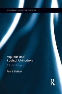 Cover image for Aquinas and Radical Orthodoxy: A Critical Inquiry