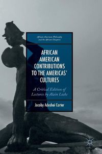 Cover image for African American Contributions to the Americas' Cultures: A Critical Edition of Lectures by Alain Locke