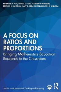 Cover image for A Focus on Ratios and Proportions: Bringing Mathematics Education Research to the Classroom