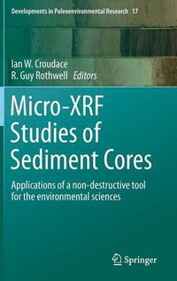 Cover image for Micro-XRF Studies of Sediment Cores: Applications of a non-destructive tool for the environmental sciences