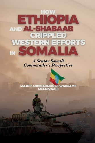 Cover image for How Ethiopia and Al-Shabaab Crippled Western Efforts in Somalia