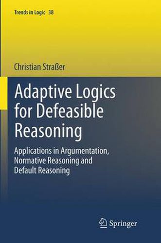 Cover image for Adaptive Logics for Defeasible Reasoning: Applications in Argumentation, Normative Reasoning and Default Reasoning