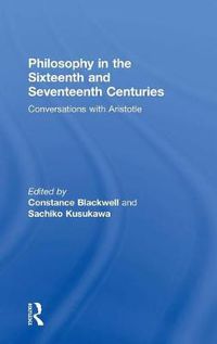 Cover image for Philosophy in the Sixteenth and Seventeenth Centuries: Conversations with Aristotle