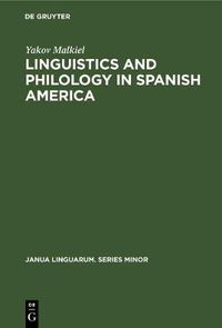 Cover image for Linguistics and Philology in Spanish America: A Survey (1925-1970)