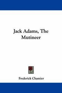 Cover image for Jack Adams, the Mutineer