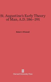 Cover image for St. Augustine's Early Theory of Man, A.D. 386-391