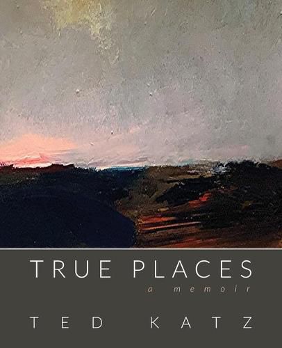 Cover image for True Places: A Memoir