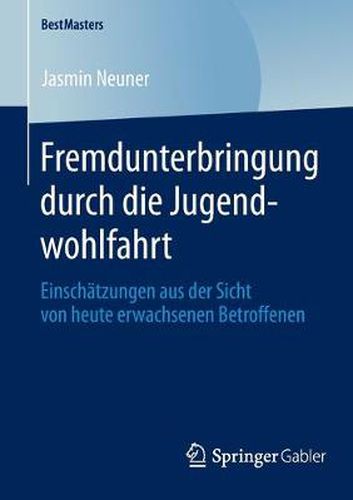 Cover image for Fremdunterbringung durch die Jugendwohlfahrt: Einschatzungen aus der Sicht von heute erwachsenen Betroffenen