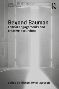 Cover image for Beyond Bauman: Critical engagements and creative excursions