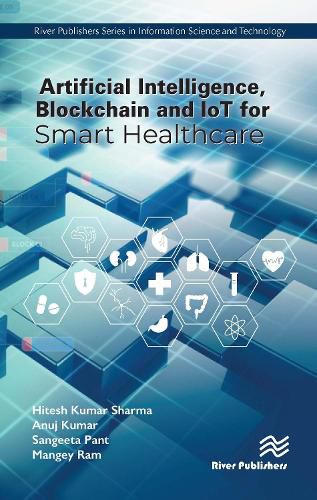 Cover image for Artificial Intelligence, Blockchain and IoT for Smart Healthcare