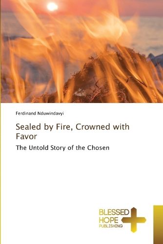 Cover image for Sealed by Fire, Crowned with Favor