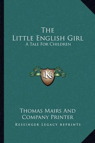 The Little English Girl: A Tale for Children