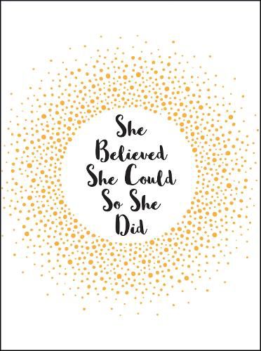 She Believed She Could So She Did: Inspirational Quotes for Women