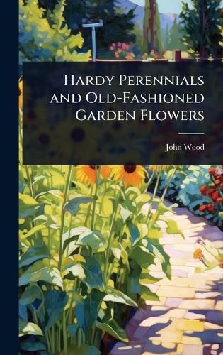 Cover image for Hardy Perennials and Old-Fashioned Garden Flowers
