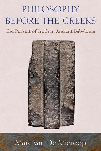 Cover image for Philosophy before the Greeks: The Pursuit of Truth in Ancient Babylonia