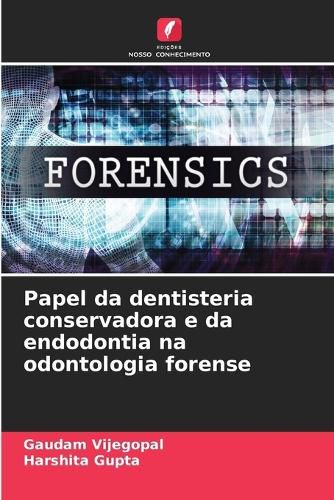 Cover image for Papel da dentisteria conservadora e da endodontia na odontologia forense