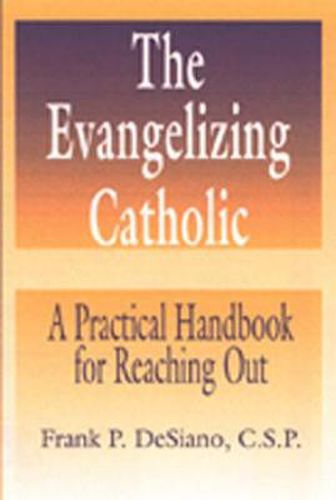 Cover image for The Evangelizing Catholic: A Practical Handbook for Reaching Out