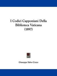 Cover image for I Codici Capponiani Della Biblioteca Vaticana (1897)