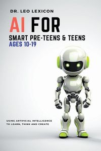 Cover image for AI for Smart Pre-Teens and Teens Ages 10-19