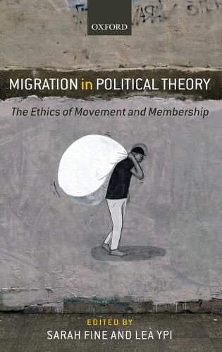 Migration in Political Theory: The Ethics of Movement and Membership