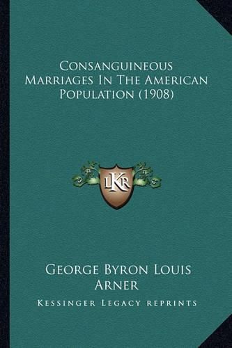 Cover image for Consanguineous Marriages in the American Population (1908)