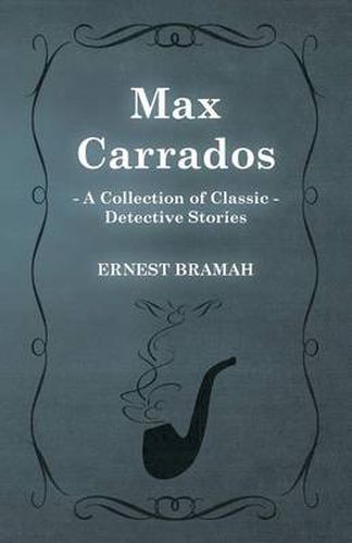 Cover image for Max Carrados (A Collection of Classic Detective Stories)