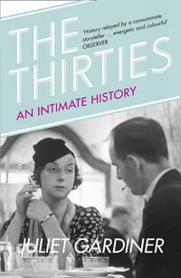Cover image for The Thirties: An Intimate History of Britain