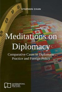 Cover image for Meditations on Diplomacy: Comparative Cases in Diplomatic Practice and Foreign Policy