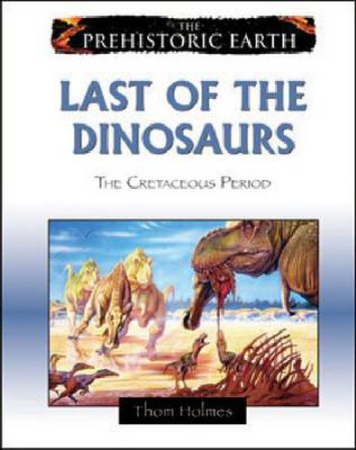 Cover image for Last of the Dinosaurs: The Cretaceous Period