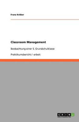 Cover image for Classroom Management: Beobachtung einer 5. Grundschulklasse